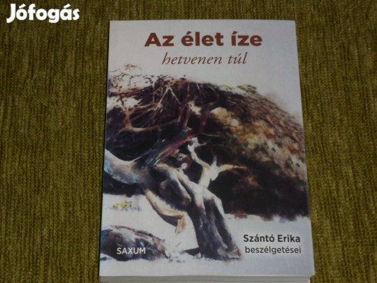Az élet íze hetvenen túl - Szántó Erika beszélgetései
