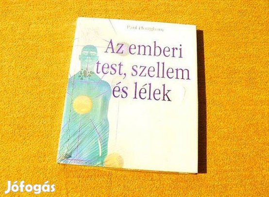 Az emberi test, szellem és lélek - Paul Hougham - (Új, fóliázott)
