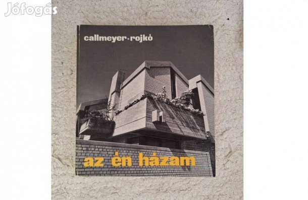 Az én házam című könyv: Callmeyer Ferenc , Rojkó Ervin