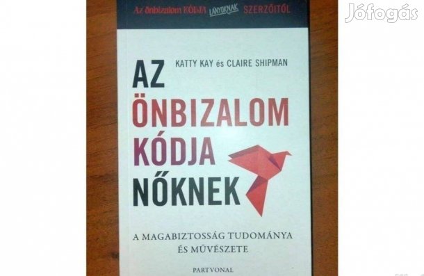 Az önbizalom kódja nőknek - A magabiztosság tudománya és művészet