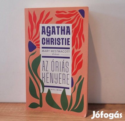 Az óriás kenyere - Mary Westmacott