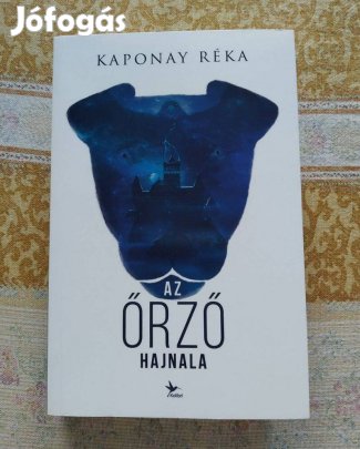 Az őrző hajnala - Kaponay Réka
