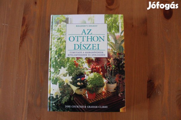 Az otthon díszei ( Útmutató a szobanövényekhez )