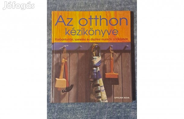 Az otthon kézikönyve Karbantartási szerelési és díszítési munkák a lak