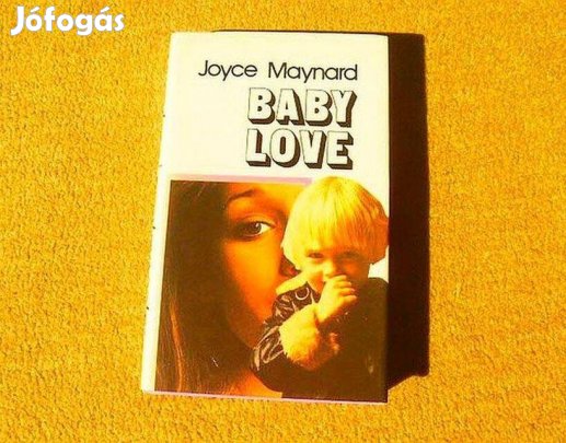 Baby love - Joyce Maynard - (Új könyv)