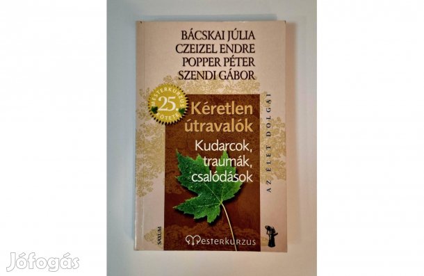 Bácskai, Czeizel, Popper, Szendi- Kéretlen útravalók