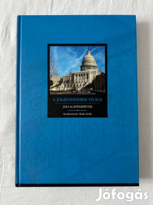 Badó Attila - A jogrendszerek világa - Könyv