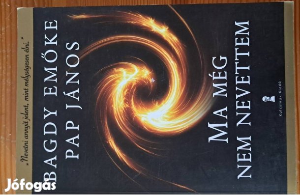 Bagdy Emőke, Papp János MA Még Nem Nevettem