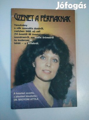 Bágyoni Attila Üzenet a férfiaknak Tanulmány a nők szexuális életéről