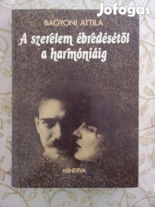 Bágyoni Attila: A szerelem ébredésétől a harmóniáig