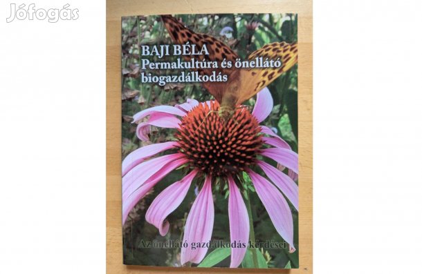 Baji Béla: Permakultúra és önellátó biogazdálkodás II. * 2017 * Új * E