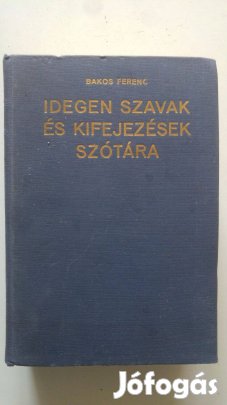 Bakos Ferenc Idegen szavak és kifejezések szótára 1976