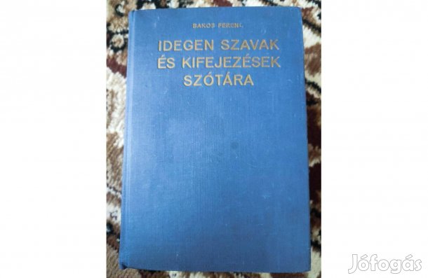 Bakos Ferenc: Idegen szavak és kifejezések szótára