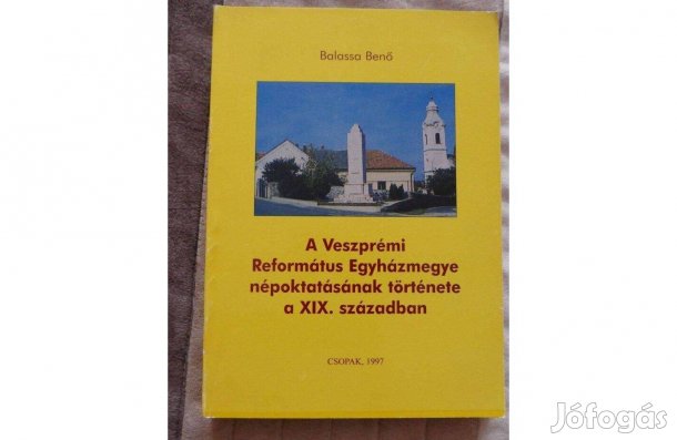 Balassa Benő A Veszprémi Református Egyházmegye népoktatásának történe