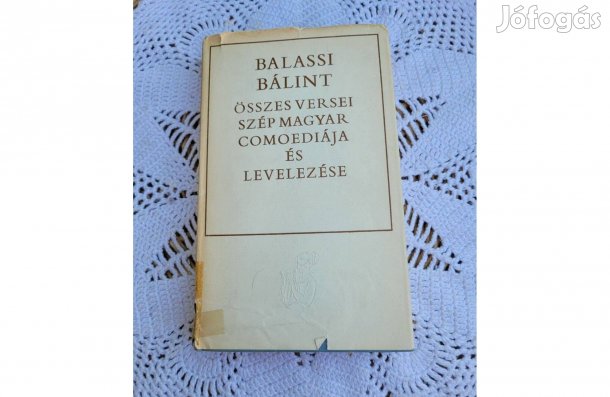 Balassi Bálint összes versei, szép magyar comoediája és levelezése