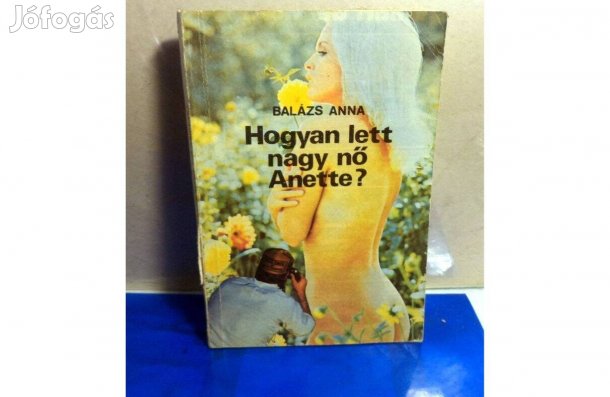 Balázs Anna: Hogyan lett nagy nő Anettte?