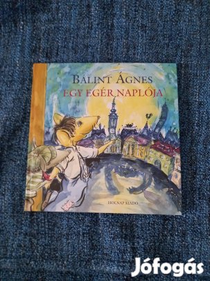 Bálint Ágnes: Egy egér naplója