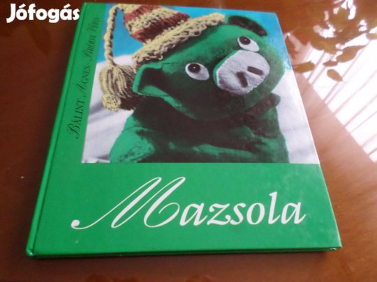 Bálint Ágnes - Bródy Vera Mazsola Gyermekkönyv