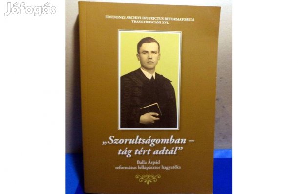 Balla Árpád: "Szorultságomban tág tért adtál"