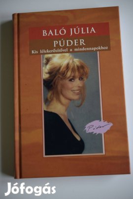 Baló Júlia: Púder - Kis lélekerősítővel a mindennapokhoz