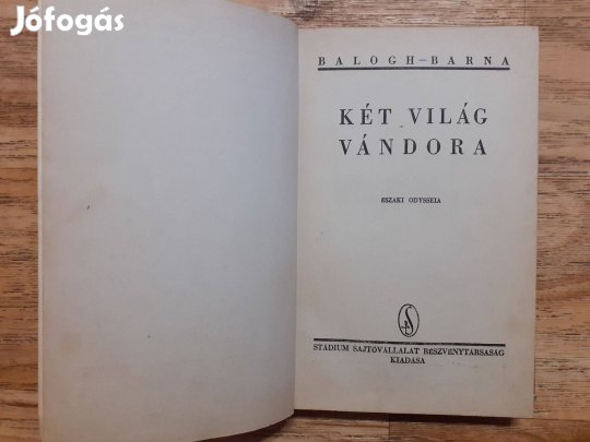 Balogh Barna: Két világ vándora - Északi Odysseia (Stádium Sajtóvállal