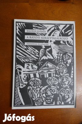 Balogh Elemér : A rátóti királytalálkozó ( Pannóniai állatmesék )
