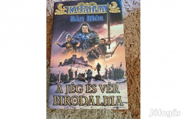 Bán Mór : A jég és vér birodalma ( Kárpáthia)