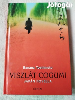 Banana Yoshimoto - Viszlát Cogumi japán novella