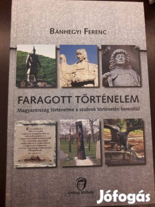 Bánhegyi Ferenc: Faragott történelem című könyv