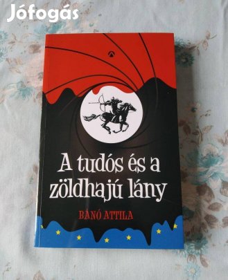 Bánó Attila - A tudós és a zöldhajú lány