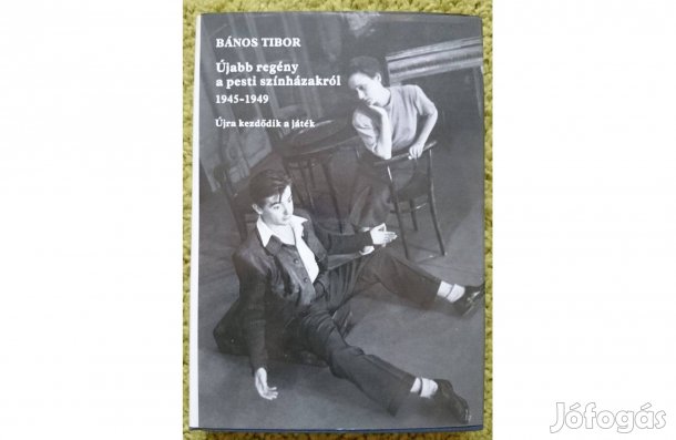 Bános Tibor: Újabb regény a pesti színházakról - Újra kezdődik a játék
