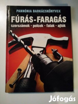 Barabás András (szerk.) Fúrás faragás / szerszámok polcok fal