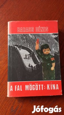 Baracs Dénes - A fal mögött: Kína