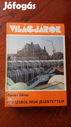Baracs Dénes - Párizsból nem jelentettem