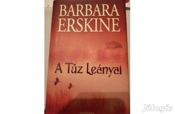 Barbara Erskine - A tűz leányai (ritkaság - új könyv!)