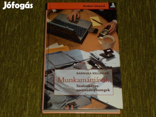 Barbara Killinger: Munkamániások - Szalonképes szenvedélybetegek
