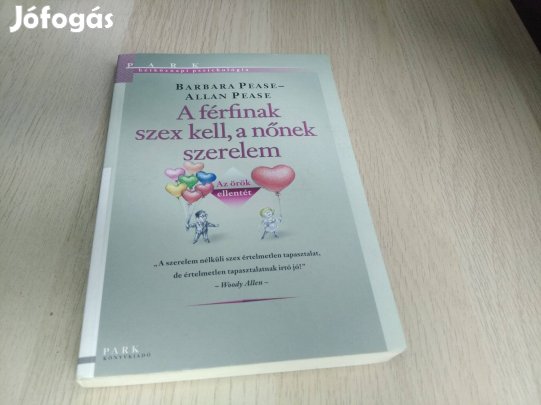 Barbara Pease Allan Pease : A férfinak szex kell, a nőnek szerelem