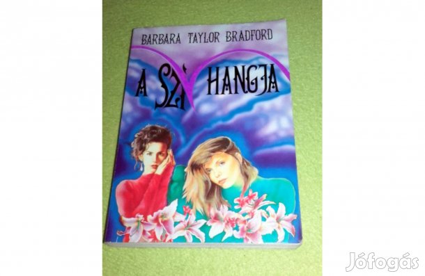 Barbara Taylor Bradford: A szív hangja