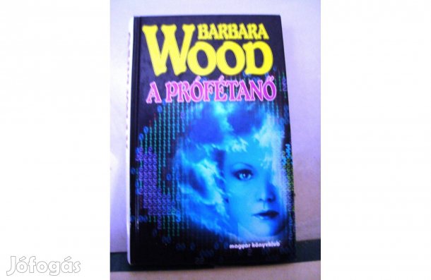 Barbara Wood: A prófétanő