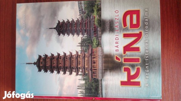 Bárdi László írta ritka könyv "Kína" A letűnt istenek birodalma