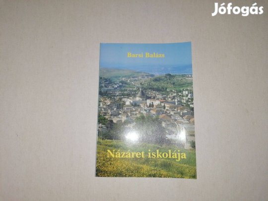 Barsi Balázs: Názáret iskolája c. Új könyve eladó !