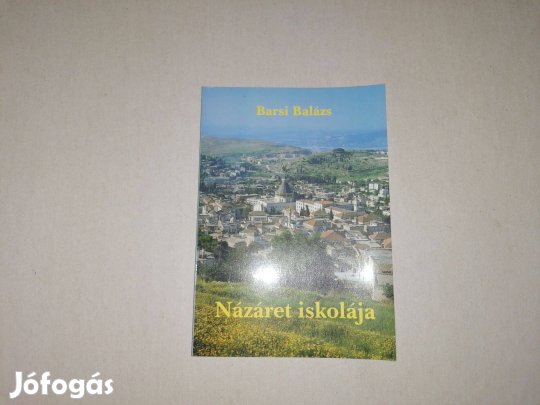 Barsi Balázs: Názáret iskolája c. Új könyve eladó !