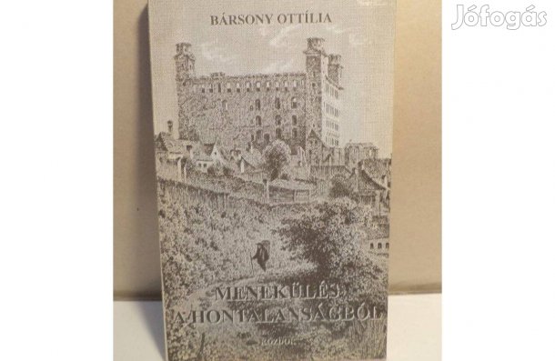 Bársony Ottília: Menekülés a hontalanságból - dedikált