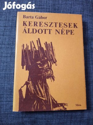 Barta Gábor - Keresztesek áldott népe