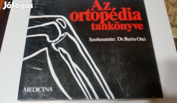 Barta Ottó (szerk.): Az ortopédia tankönyve