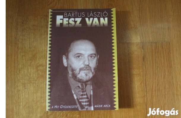 Bartus László - Fesz van ( a Hit gyülekezete másik arca )
