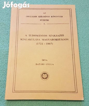 Batári Gyula: A tudományos szaksajtó kialakulása Magyarországon könyv