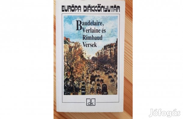Baudelaire, Verlaine és Rimbaud: versek
