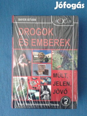 Bayer István: Drogok és emberek - Múlt, jelen, jövő