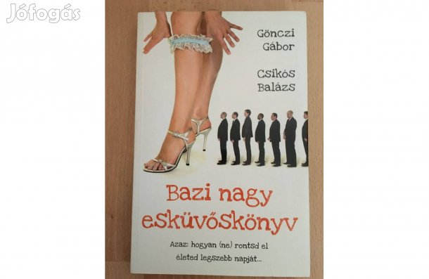 Bazi nagy esküvőskönyv, azaz: hogyan (ne) rontsd el életed legszebb